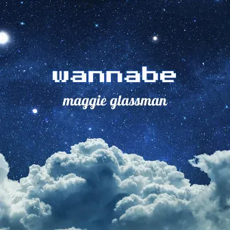 wannabe by Maggie Glassman