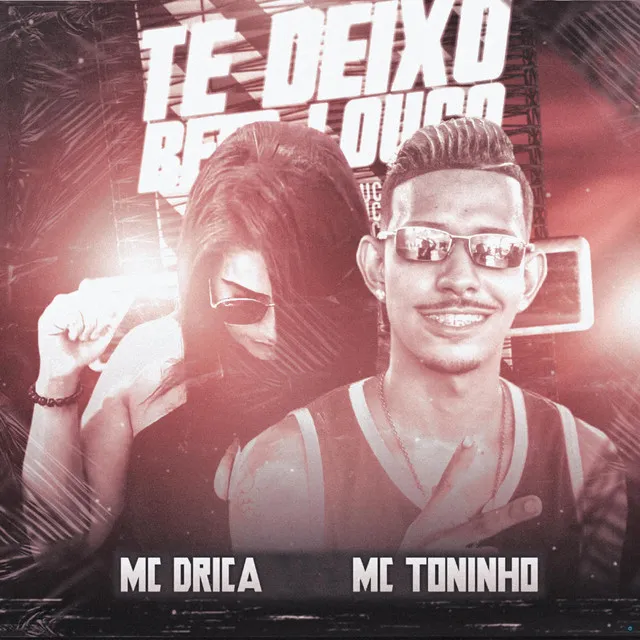 Te Deixo Bem Louco (feat. Mc Drica)