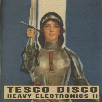 Tesco Disco - Heavy Electronics II by The Grey Wolves