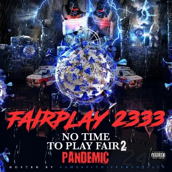 No Time to Play Fair 2: Pandemic by Fairplay 2333