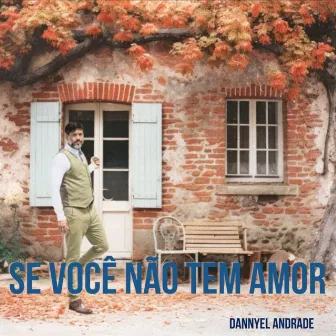 Se Você Não Tem Amor by Dannyel Andrade