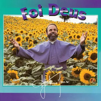 Foi Deus by Padre Antônio Maria