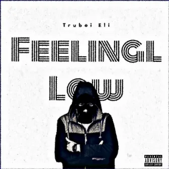 Feeling Low by Truboi Eli