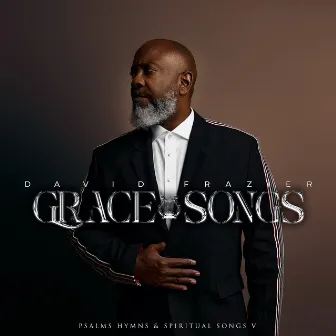 Grace Songs Psalms Hymns and Spiritual Song V by David Frazier