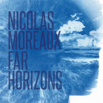 Far Horizons by Nicolas Moreaux