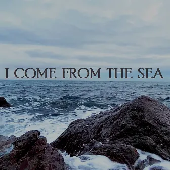 I Come from the Sea by Mairi Campbell