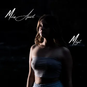 Miles Apart by Mhgt