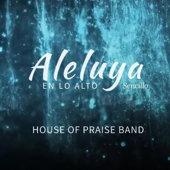 Aleluya en Lo Alto by House of Praise Band