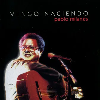 Vengo Naciendo by Pablo Milanés