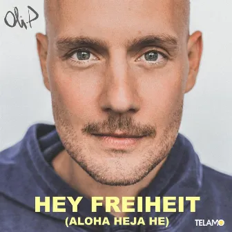 Hey Freiheit (Aloha Heja He) by Oli. P