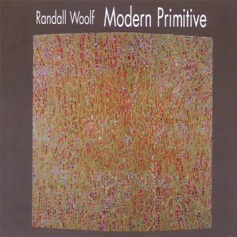 Modern Primitive by Randall Woolf