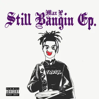 Still Bangin' by Max P