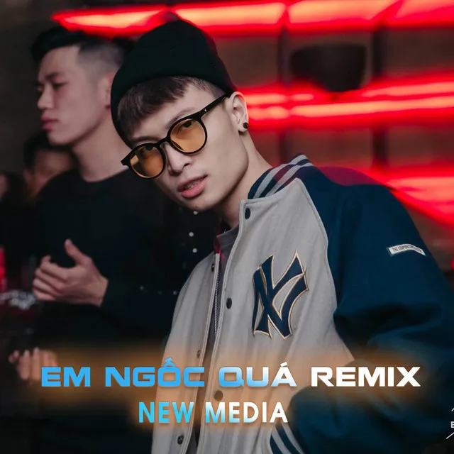 Em Ngốc Quá (Remix) - Em Thật Là Ngốc Quá