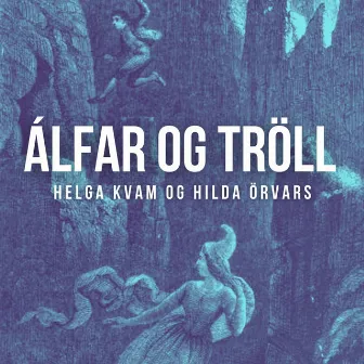 Álfar og tröll by Helga Kvam