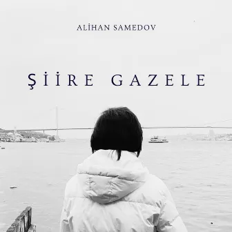 Şiire gazele by Alihan Samedov