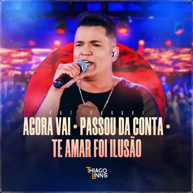 Agora Vai / Passou Da Conta / Te Amar Foi Ilusão - Ao Vivo