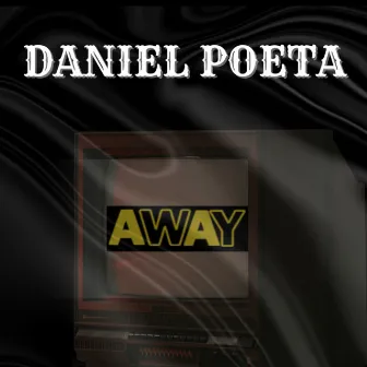 Away by Daniel Poeta