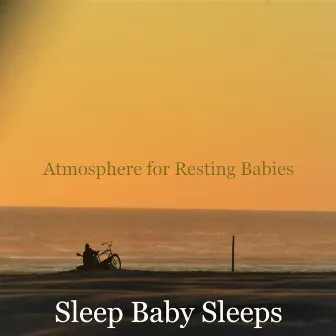 Atmosphere for Resting Babies by Sleep Baby Sleeps