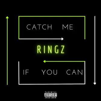 Catch Me If You Can by Ringz