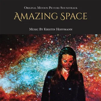 Amazing Space (Original Motion Picture Soundtrack) by Kristin Hoffmann