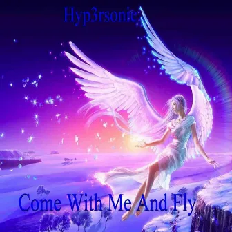 Come With Me and Fly by Hypersonic