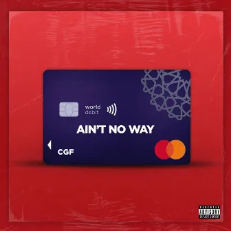 Ain't No Way by CGF