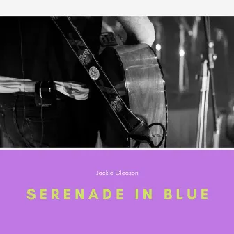 Serenade in Blue by Jackie Gleason