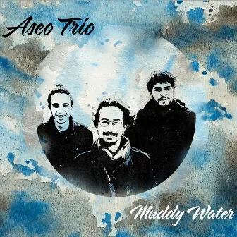 Muddy Water by Aseo Trio