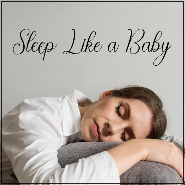 Sleep Like a Baby – 15 Ways to Fall Asleep, Healing Sleeping Songs