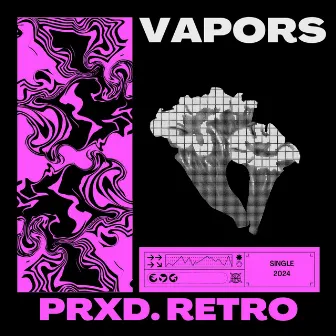 VAPORS by Prxd. Retro