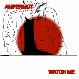 Watch me by Ampermut