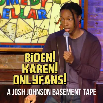 Biden! Karen! OnlyFans! A Josh Johnson Basement Tape by Josh Johnson