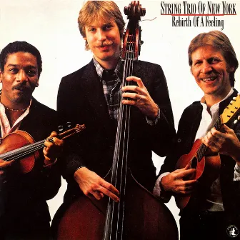 Rebirth Of A Feeling by String Trio Of New York