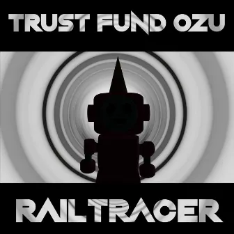 Railtracer by Trust Fund Ozu