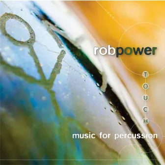 Touch: Music for Percussion by Rob Power