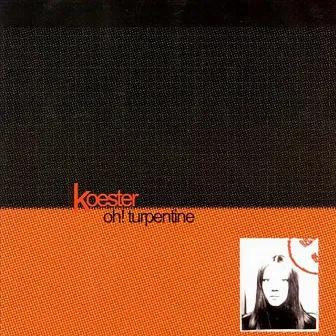 Oh! Turpentine by Koester