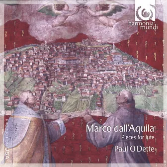 Marco Dall'Aquila: Pieces for Lute by Paul O'Dette