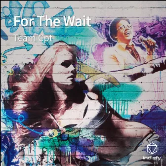 For The Wait by Team Cpt