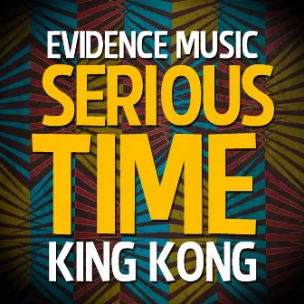 Serious Time by King Kong