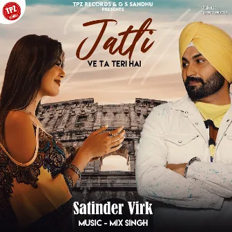 Jatti Ve Ta Teri Hai by Satinder Virk