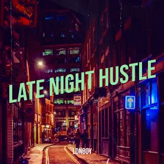 Late Night Hustle by LdnBoy