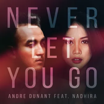 Never Let You Go by Andre Dunant