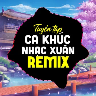 Tuyển tập ca khúc nhạc xuân remix của Trúc Uyên by Trúc Uyên