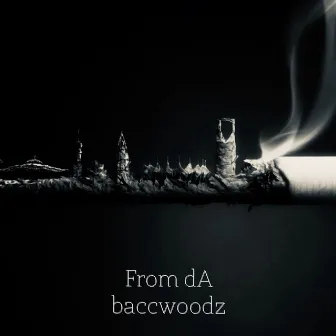 From Da Baccwoodz by Dice