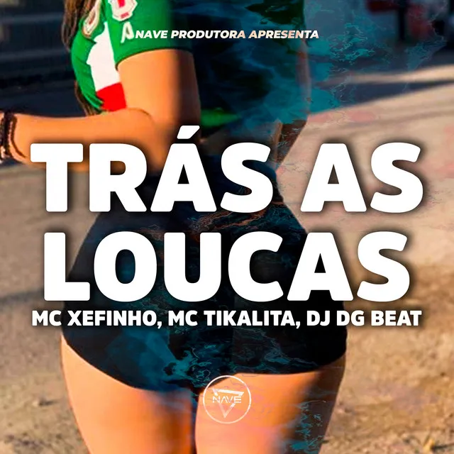 Trás As Loucas