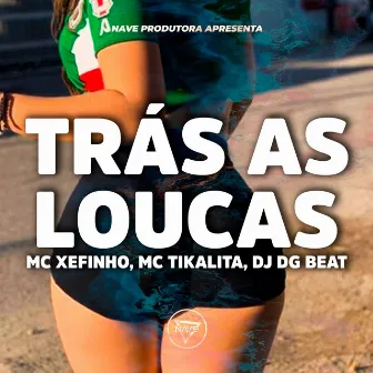 Trás As Loucas by Mc Xefinho