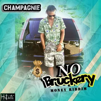 No Bruckery by Champagnie