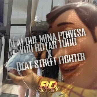 AI AI QUE MINA PERVESA x BEAT STREET FIGHTER by Rd Sucessada Oficial