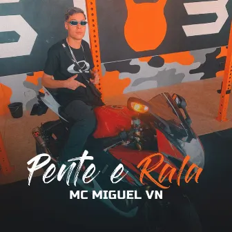 Pente e Rala by MC Miguel VN