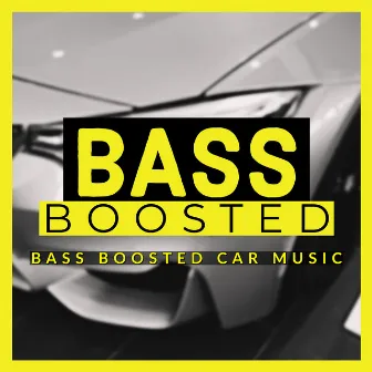 Bass Boosted Car Music by Bass Boosted HD